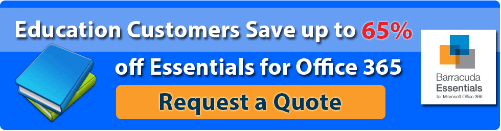 Education Customers receive up to 65% off Essentials for Office 365. Request a Quote!